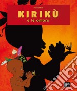 Kirikù e le ombre. Ediz. illustrata libro