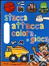 Pirati, dinosauri, cantieri e tanto altro. Stacca, attacca, colora e gioca. Con adesivi. Ediz. illustrata libro