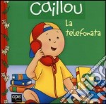 Caillou. La telefonata libro