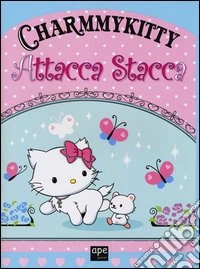 Charmmy Kitty. Attacca stacca. Con adesivi libro