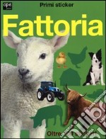 Fattoria. Primi sticker. Con adesivi libro