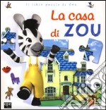 La casa di Zou. Libro puzzle libro