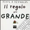 Il regalo più grande libro di Reynolds Peter H.