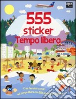 Tempo libero. 555 sticker. Con adesivi. Ediz. illustrata libro