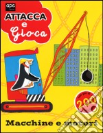 Macchine e motori. Attacca e gioca. Con adesivi. Ediz. illustrata libro