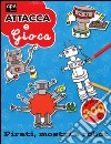 Pirati, mostri e robot. Attacca e gioca. Con adesivi. Ediz. illustrata libro