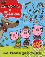 Le fiabe più belle. Attacca e gioca. Con adesivi. Ediz. illustrata libro