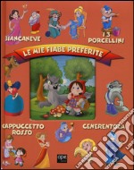 Le mie fiabe preferite: Biancaneve-I 3 porcellini-Cappuccetto rosso-Cenerentola. Ediz. illustrata libro