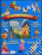 Le mie fiabe preferite: Jack e il fagiolo magico-Il gatto con gli stivali-Pollicino-La bella addormentata. Ediz. illustrata libro