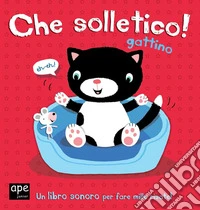 Che solletico Micio! Libro sonoro. Ediz. illustrata