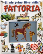 Il mio primo libro della fattoria. Ediz. illustrata