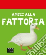 Gli amici della fattoria. Libro sonoro. Ediz. illustrata libro