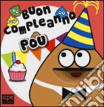 Buon compleanno Pou. Ediz. illustrata libro