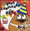 Buon compleanno Pou. Ediz. illustrata libro