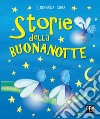 Storie della buonanotte. Ediz. illustrata libro