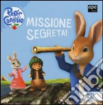 Missione segreta! Peter Coniglio. Ediz. illustrata libro