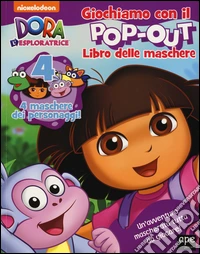 Il libro delle maschere. Dora l'esploratrice. Ediz. illustrata libro