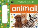 Portami con te. Animali. Ediz. illustrata libro