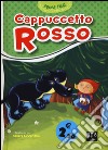 Cappuccetto Rosso. Ediz. illustrata libro