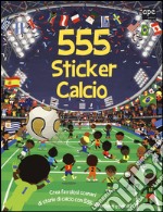 555 sticker calcio. Ediz. illustrata libro