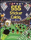 555 sticker calcio. Ediz. illustrata libro