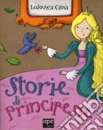 Storie di principesse. Ediz. illustrata libro