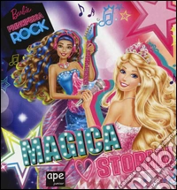 Barbie principessa rock. Magica storia! Ediz. illustrata libro