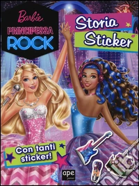Barbie principessa rock. Storia sticker. Ediz. illustrata libro