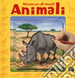 Animali. Disegna con gli stencil. Ediz. illustrata libro