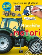 Macchine e motori. Impariamo con gli sticker. Ediz. illustrata libro