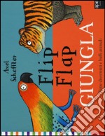 Giungla. Flip flap. Ediz. illustrata libro