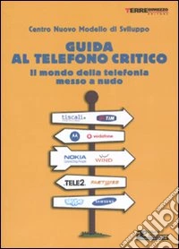 Guida al telefono critico. Il mondo della telefonia messo a nudo libro