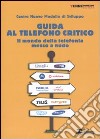 Guida al telefono critico. Il mondo della telefonia messo a nudo libro