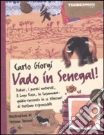 Vado in Senegal! Dakar, i parchi naturali. il Lago Rosa, la Casamance: guida-racconto in 16 itinerari di turismo responsabile. Ediz. illustrata libro