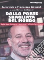 Dalla parte sbagliata del mondo. Da Barbiana al consumo critico: storia e opinioni di un militante libro