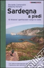 Sardegna a piedi. 10 itinerari spettacolari lungo la costa