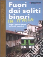Fuori dai soliti binari in Italia. Viaggi e turismo in treno su ferrovie secondarie