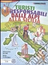 Turisti responsabili dalle Alpi alla Sicilia. Vacanze, escursioni, trekking, alberghi e B&B libro