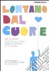 Lontano dal cuore. Vite di confine, periferie dell'anima, amori sotterranei, città invisibili. I migliori racconti del 7º concorso letterario di Terre di Mezzo libro