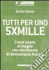 Tutti per uno 5Xmille. Come usare al meglio uno strumento di democrazia fiscale libro