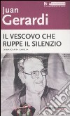 Juan Gerardi. Il vescovo che ruppe il silenzio libro