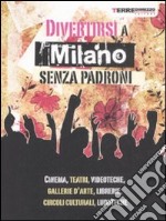 Divertirsi a Milano senza padroni