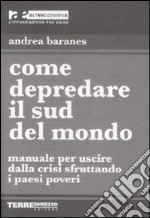 Come depredare il sud del mondo libro