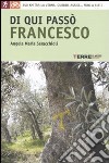 Di qui passò Francesco. 350 chilometri a piedi o in bicicletta tra la Verna, Gubbio, Assisi fino a Rieti libro