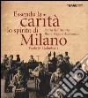 Essendo la carità lo spirito di Milano. Storia dell'istituto Beata Vergine Addolorata libro di Galimberti Paolo M.