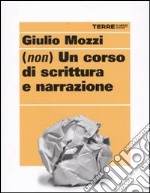 (Non) un corso di scrittura e narrazione libro