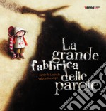 La grande fabbrica delle parole. Ediz. illustrata : Lestrade, Agnès de,  Docampo, Valeria, Dalla Rosa, R.: : Libri