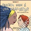 Questa non è una baby-sitter. Ediz. illustrata libro