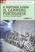 A Santiago lungo il cammino portoghese libro