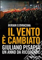 Il vento è cambiato. Giuliano Pisapia. Un anno da ricordare